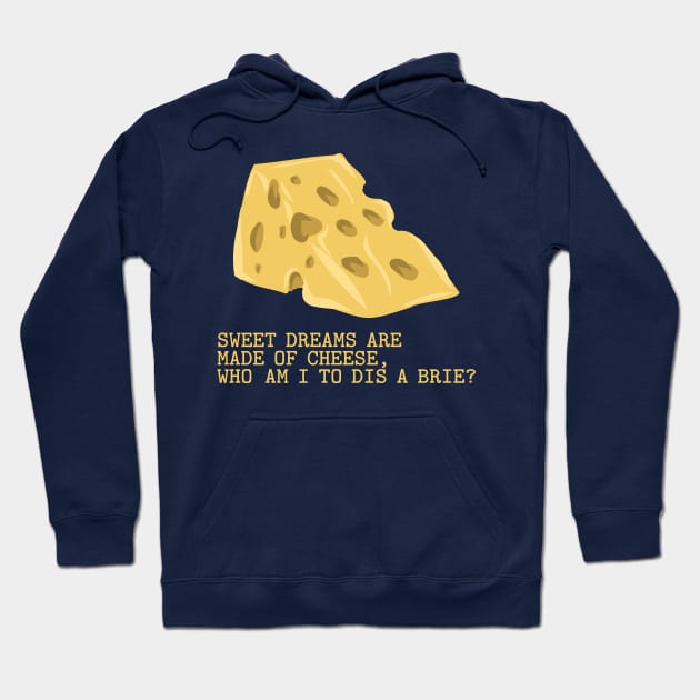 Sweet Dreams Are Made Of Cheese Hoodie by Beerlogoff